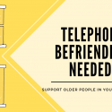 We’re looking for volunteer phone befrienders!